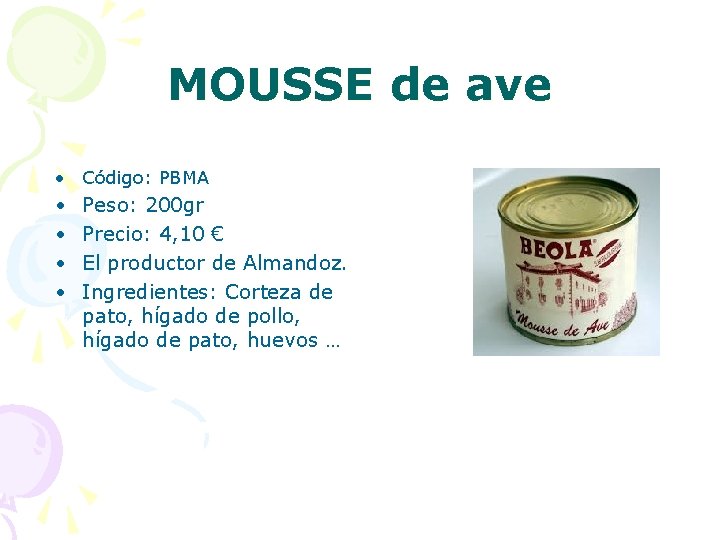 MOUSSE de ave • Código: PBMA • • Peso: 200 gr Precio: 4, 10