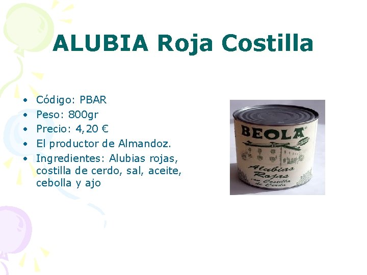 ALUBIA Roja Costilla • • • Código: PBAR Peso: 800 gr Precio: 4, 20