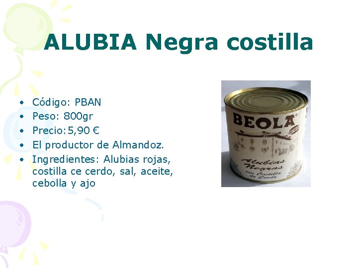 ALUBIA Negra costilla • • • Código: PBAN Peso: 800 gr Precio: 5, 90