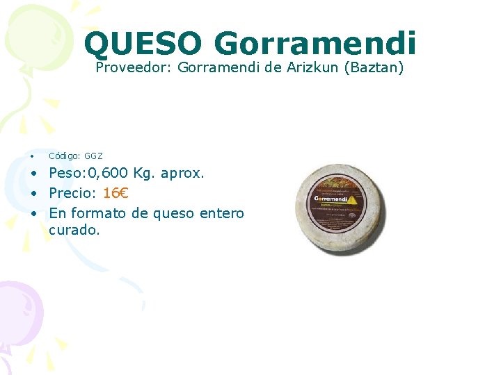 QUESO Gorramendi Proveedor: Gorramendi de Arizkun (Baztan) • Código: GGZ • Peso: 0, 600