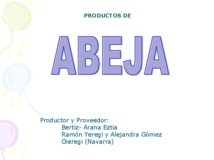 PRODUCTOS DE Productor y Proveedor: Bertiz- Arana Eztia Ramón Yeregi y Alejandra Gómez Oieregi