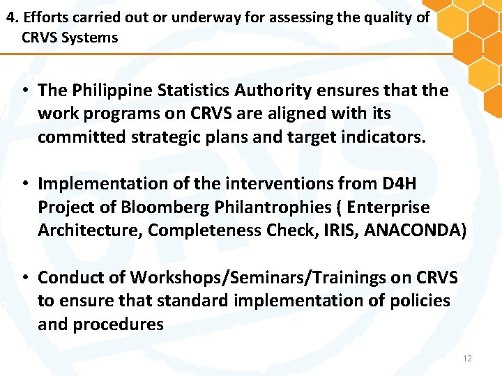 4. Efforts carried out or underway for assessing the quality of CRVS Systems •