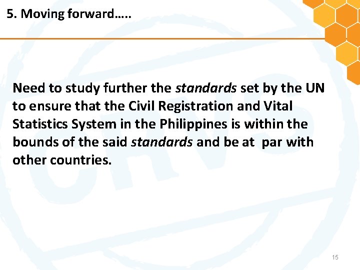 5. Moving forward…. . Need to study further the standards set by the UN