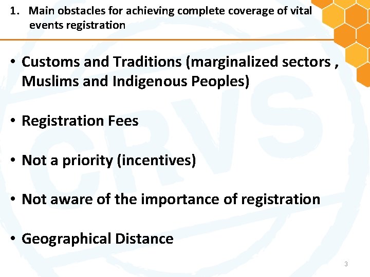 1. Main obstacles for achieving complete coverage of vital events registration • Customs and