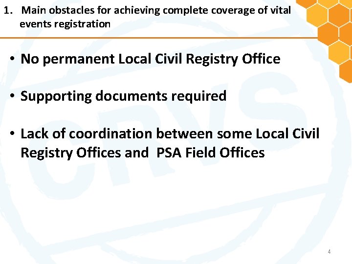 1. Main obstacles for achieving complete coverage of vital events registration • No permanent