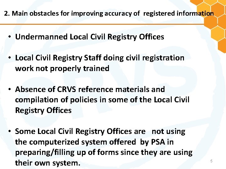 2. Main obstacles for improving accuracy of registered information • Undermanned Local Civil Registry