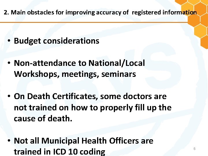 2. Main obstacles for improving accuracy of registered information • Budget considerations • Non-attendance