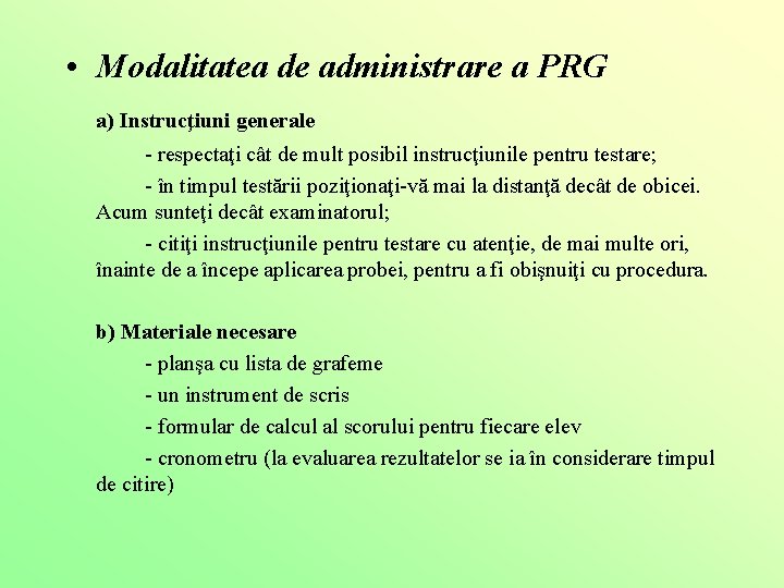  • Modalitatea de administrare a PRG a) Instrucţiuni generale - respectaţi cât de