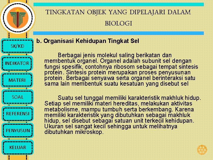 TINGKATAN OBJEK YANG DIPELAJARI DALAM BIOLOGI SK/KD INDIKATOR MATERI SOAL REFERENSI PENYUSUN KELUAR b.