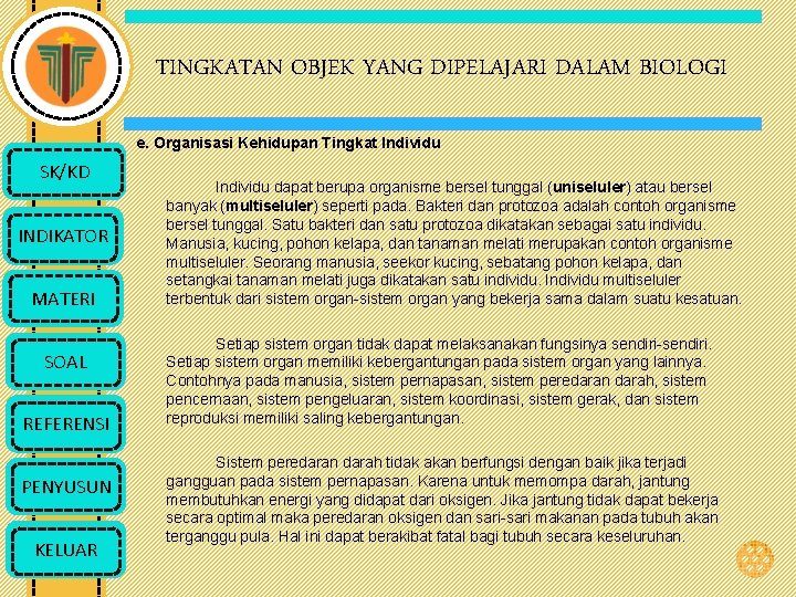 TINGKATAN OBJEK YANG DIPELAJARI DALAM BIOLOGI e. Organisasi Kehidupan Tingkat Individu SK/KD INDIKATOR MATERI