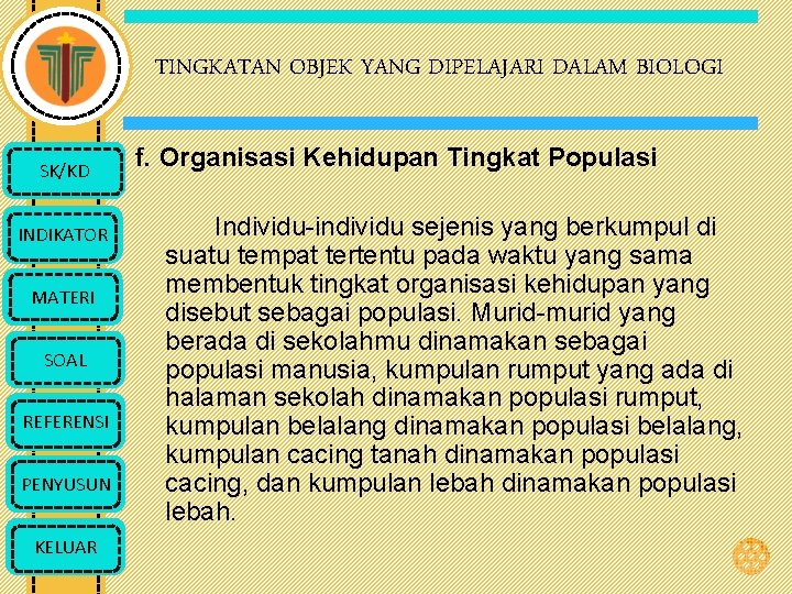 TINGKATAN OBJEK YANG DIPELAJARI DALAM BIOLOGI SK/KD INDIKATOR MATERI SOAL REFERENSI PENYUSUN KELUAR f.