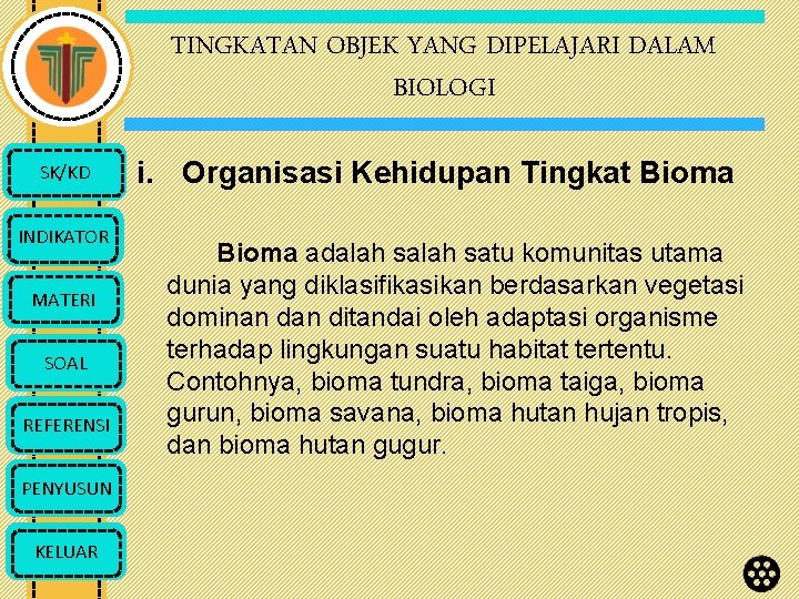 TINGKATAN OBJEK YANG DIPELAJARI DALAM BIOLOGI SK/KD INDIKATOR MATERI SOAL REFERENSI PENYUSUN KELUAR i.