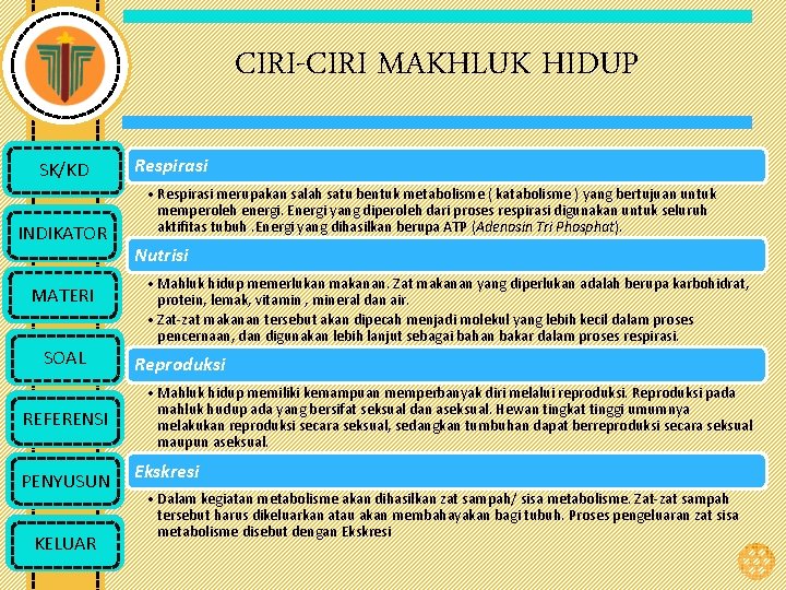 CIRI-CIRI MAKHLUK HIDUP SK/KD INDIKATOR MATERI SOAL REFERENSI PENYUSUN KELUAR Respirasi • Respirasi merupakan