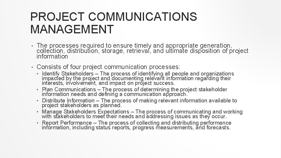 PROJECT COMMUNICATIONS MANAGEMENT • The processes required to ensure timely and appropriate generation, collection,