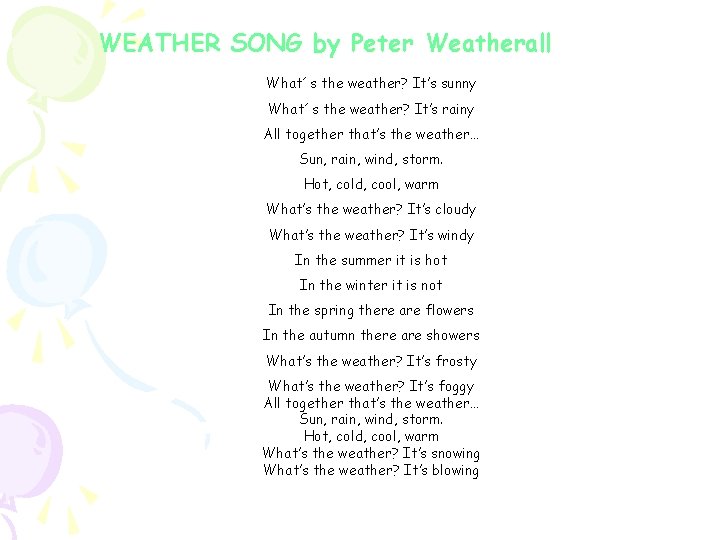 WEATHER SONG by Peter Weatherall What´s the weather? It’s sunny What´s the weather? It’s