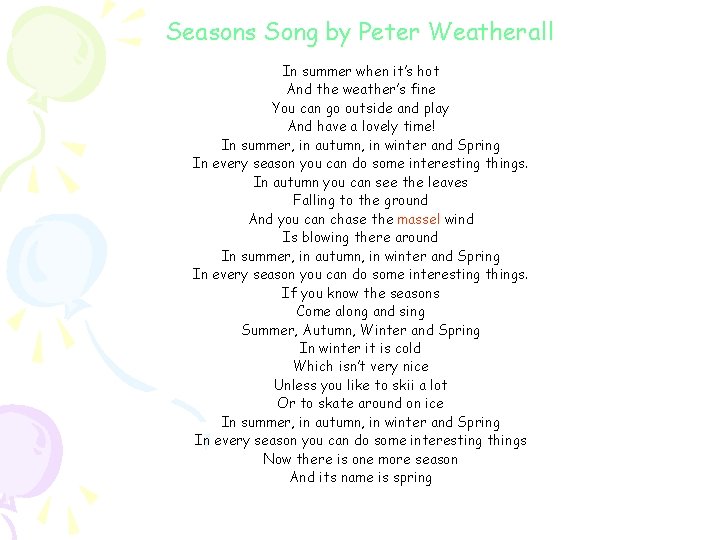 Seasons Song by Peter Weatherall In summer when it’s hot And the weather’s fine