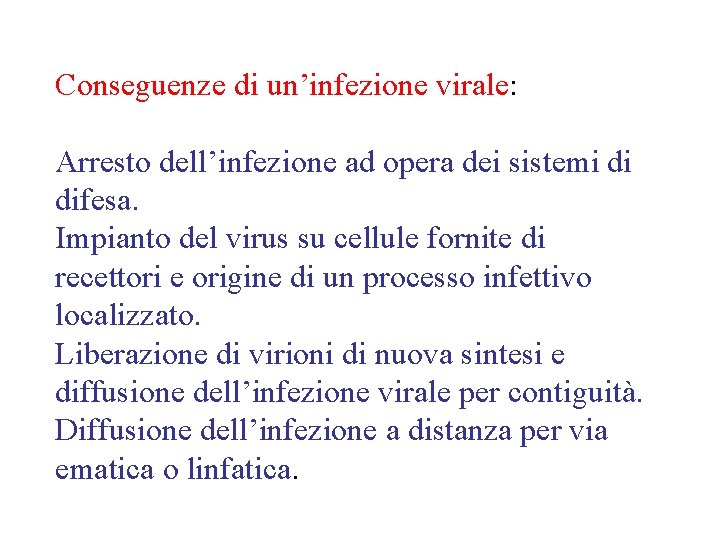 Conseguenze di un’infezione virale: Arresto dell’infezione ad opera dei sistemi di difesa. Impianto del