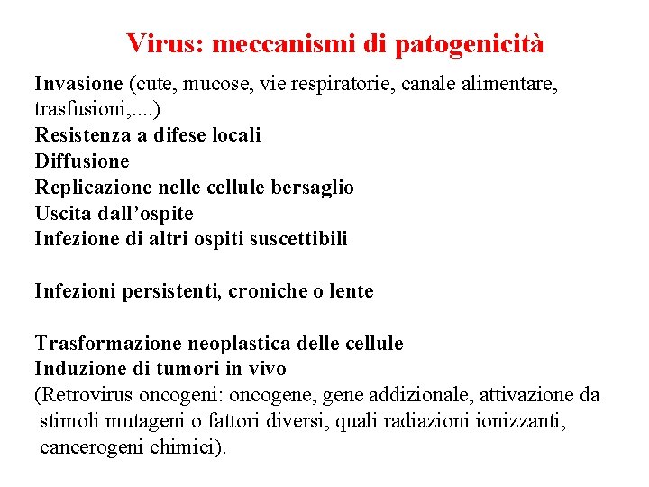 Virus: meccanismi di patogenicità Invasione (cute, mucose, vie respiratorie, canale alimentare, trasfusioni, . .