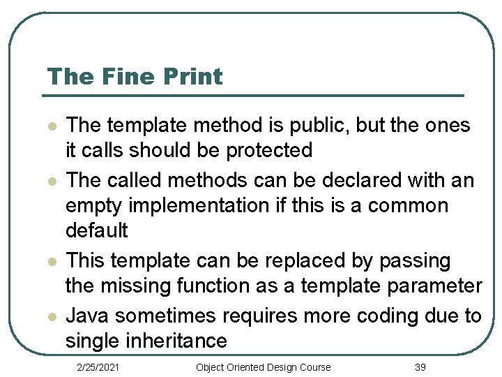 The Fine Print l l The template method is public, but the ones it