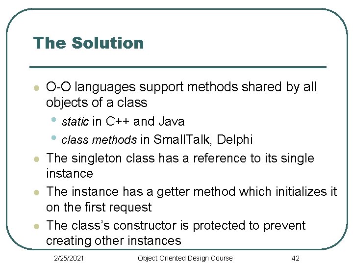 The Solution l l O-O languages support methods shared by all objects of a