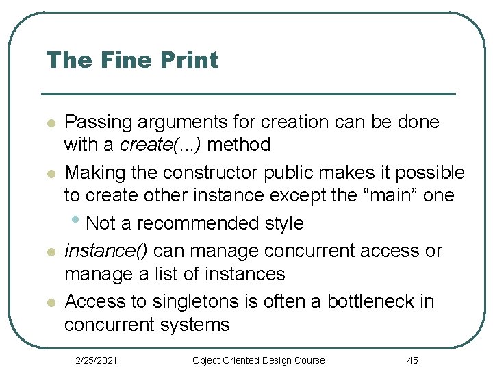 The Fine Print l l Passing arguments for creation can be done with a