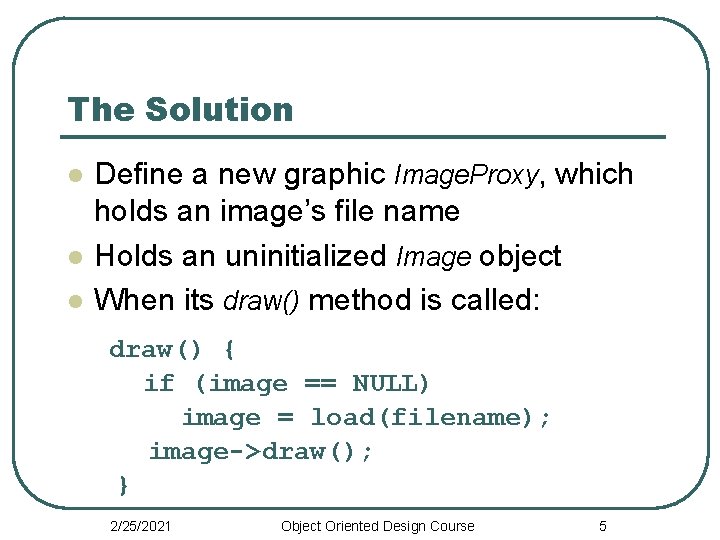 The Solution l l l Define a new graphic Image. Proxy, which holds an