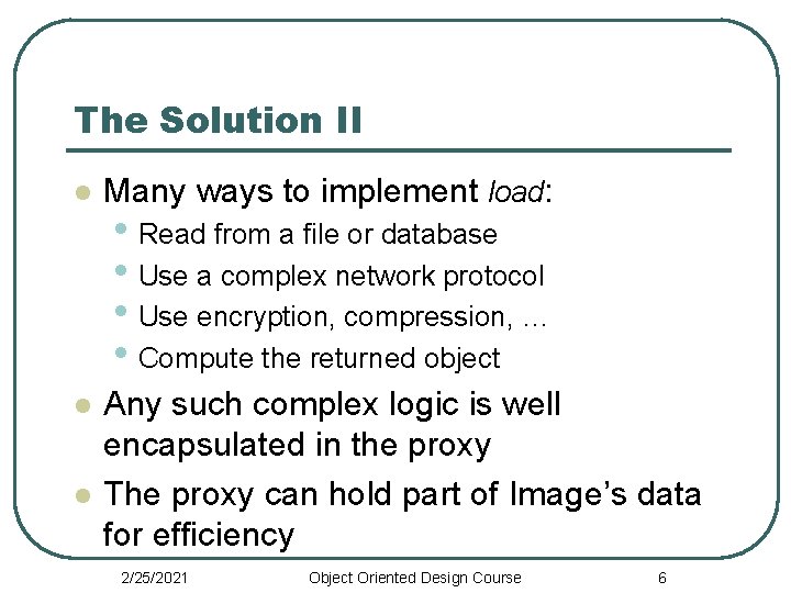 The Solution II l Many ways to implement load: l Any such complex logic