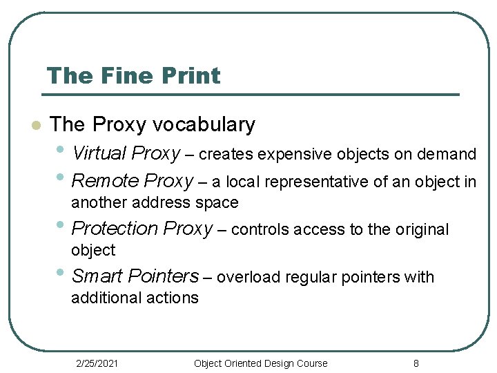 The Fine Print l The Proxy vocabulary • Virtual Proxy – creates expensive objects