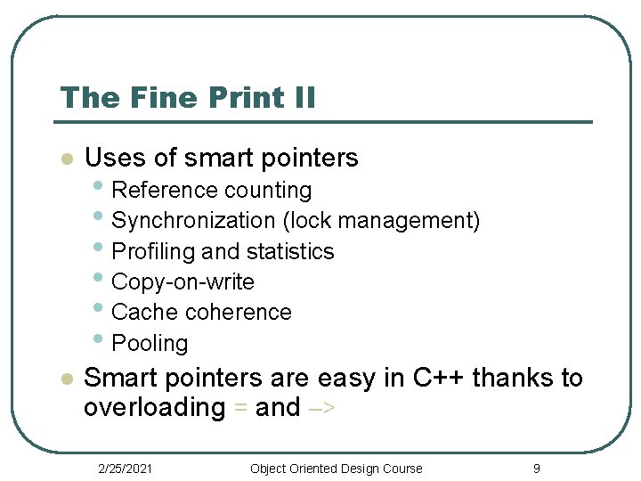 The Fine Print II l Uses of smart pointers l Smart pointers are easy