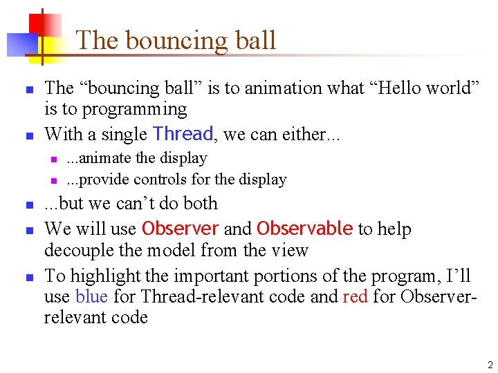 The bouncing ball n n The “bouncing ball” is to animation what “Hello world” The bouncing ball n n The “bouncing ball” is to animation what “Hello world”