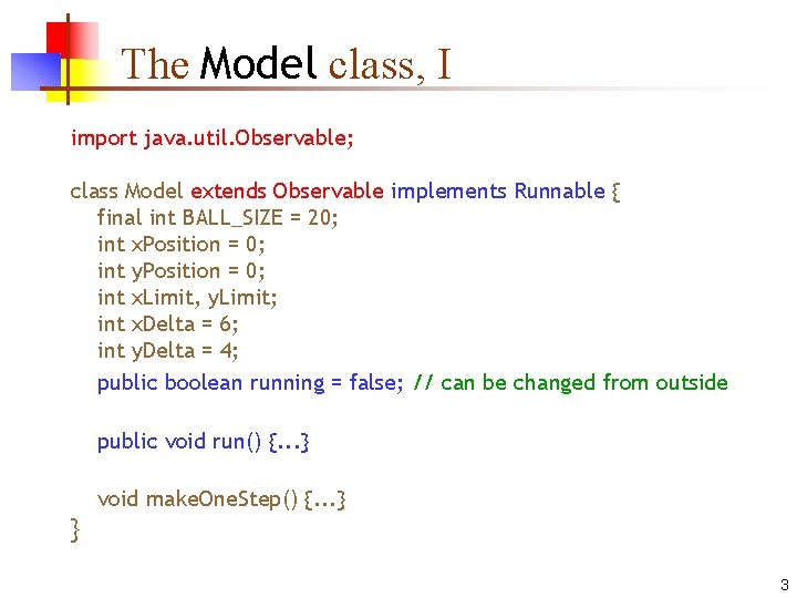 The Model class, I import java. util. Observable; class Model extends Observable implements Runnable The Model class, I import java. util. Observable; class Model extends Observable implements Runnable