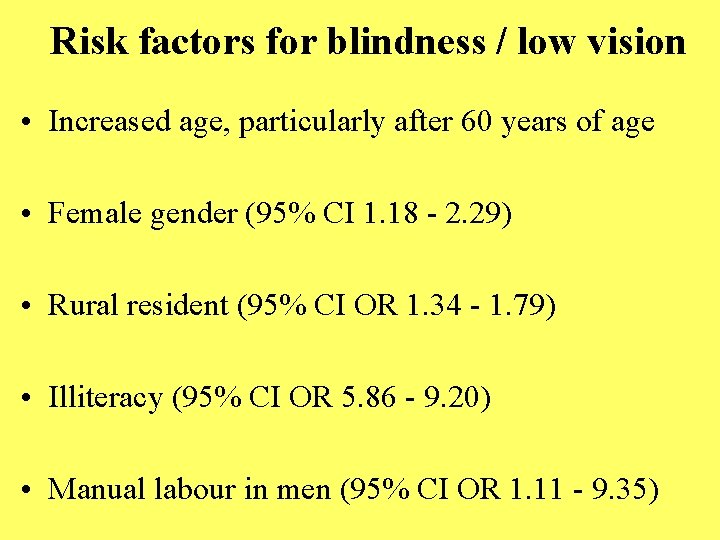 Risk factors for blindness / low vision • Increased age, particularly after 60 years