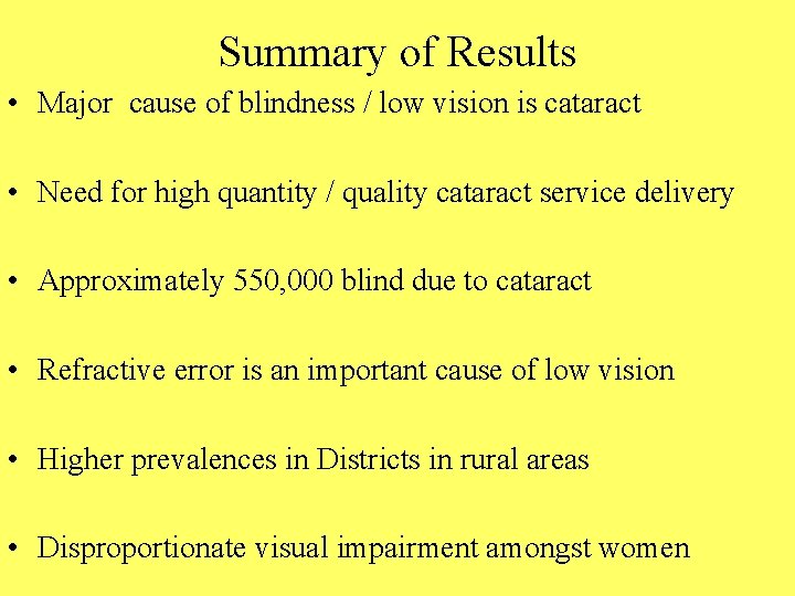 Summary of Results • Major cause of blindness / low vision is cataract •