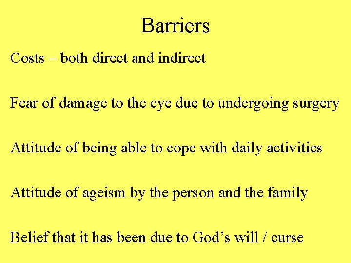 Barriers Costs – both direct and indirect Fear of damage to the eye due