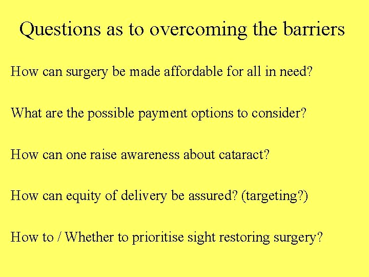 Questions as to overcoming the barriers How can surgery be made affordable for all