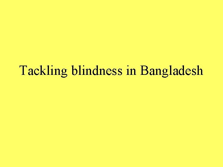 Tackling blindness in Bangladesh 
