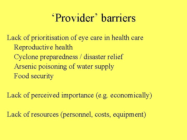 ‘Provider’ barriers Lack of prioritisation of eye care in health care Reproductive health Cyclone