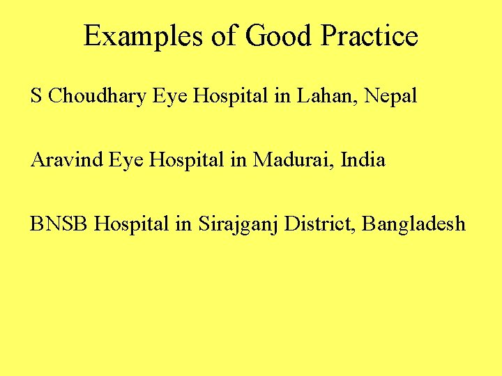 Examples of Good Practice S Choudhary Eye Hospital in Lahan, Nepal Aravind Eye Hospital