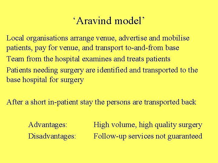 ‘Aravind model’ Local organisations arrange venue, advertise and mobilise patients, pay for venue, and