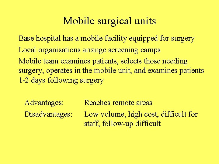 Mobile surgical units Base hospital has a mobile facility equipped for surgery Local organisations
