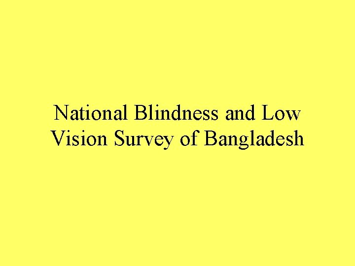 National Blindness and Low Vision Survey of Bangladesh 
