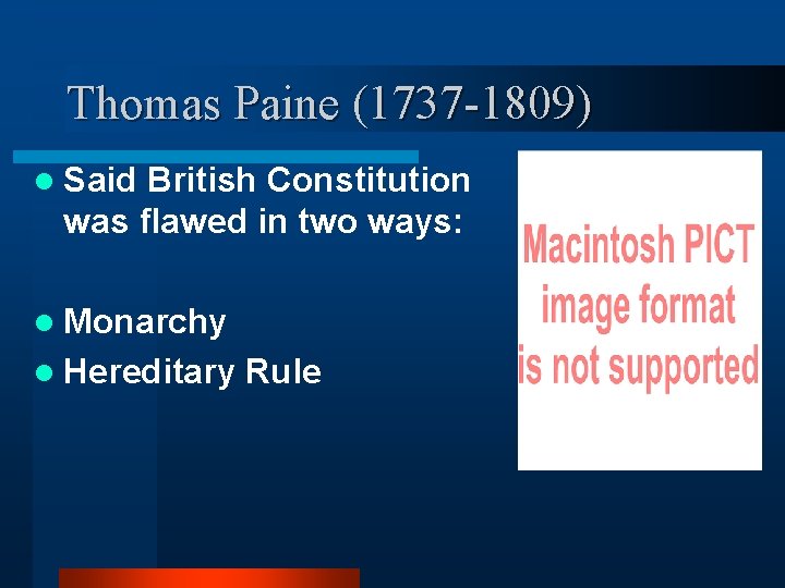 Thomas Paine (1737 -1809) l Said British Constitution was flawed in two ways: l