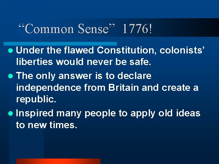 “Common Sense” 1776! l Under the flawed Constitution, colonists’ liberties would never be safe.