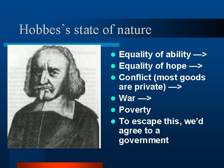 Hobbes’s state of nature l l l Equality of ability —> Equality of hope