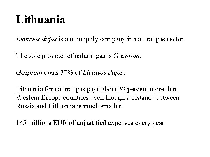 Lithuania Lietuvos dujos is a monopoly company in natural gas sector. The sole provider