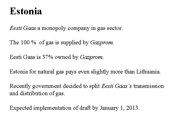 Estonia Eesti Gaas a monopoly company in gas sector. The 100 % of gas
