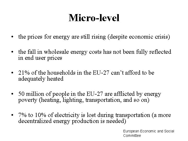 Micro-level • the prices for energy are still rising (despite economic crisis) • the