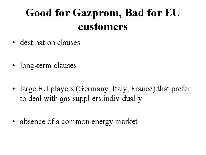 Good for Gazprom, Bad for EU customers • destination clauses • long-term clauses •