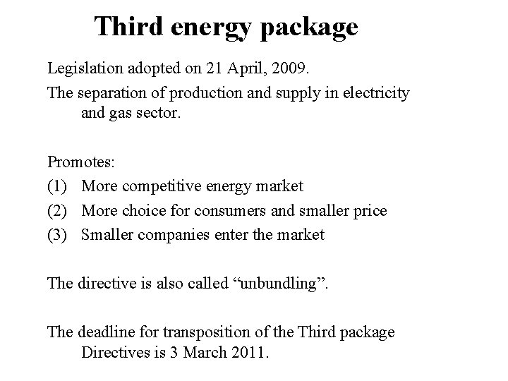 Third energy package Legislation adopted on 21 April, 2009. The separation of production and