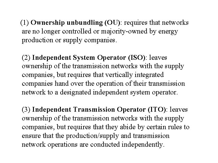  (1) Ownership unbundling (OU): requires that networks are no longer controlled or majority-owned